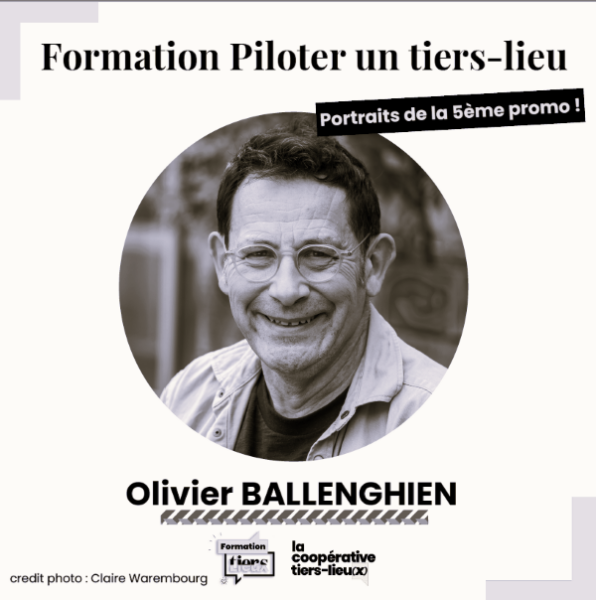 Portrait d'Olivier Ballenghien, élève de la 5ème promotion de la formation piloter un tiers-lieu